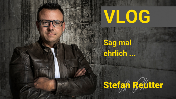 Vlog, Stefan Reutter, Ehrlichkeit, ehrlich, Geschichte