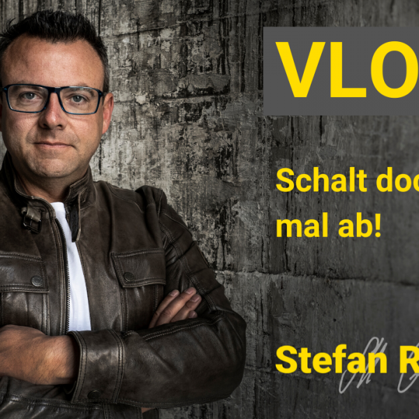 Stefan Reutter, Vlog, Abschalten, Ausruhen, Urlaub, Arbeit
